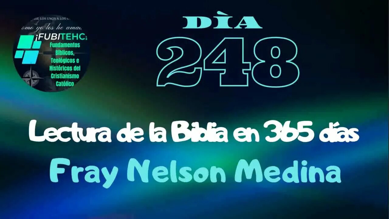 - DÍA 248 - Lectura de la Biblia en un año. Por: Fray Nelson Medina.