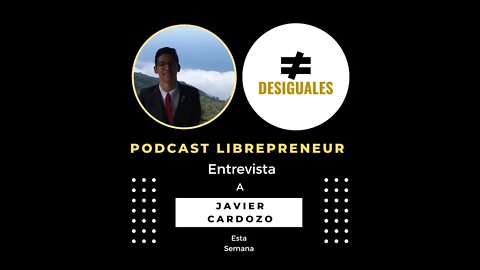 LIBREPRENEUR - #DESIGUALES 14 JAVIER CARDOZO