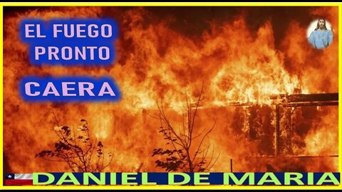 EL FUEGO PRONTO CAERA - MENSAJE DE JESUCRISTO REY A DANIEL DE MARIA 1DIC22