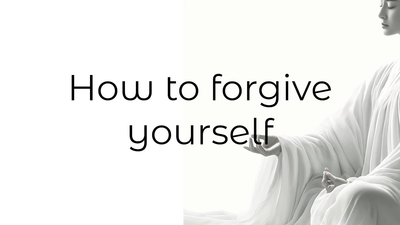 How to Forgive Yourself