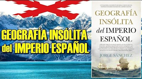 Geografía insólita del imperio español.