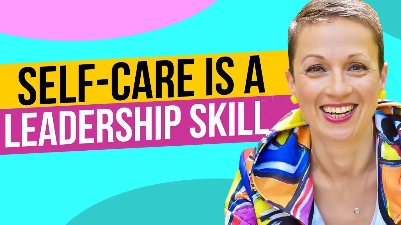 Self-Care is a Leadership Skill!