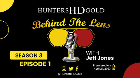 Jeff Jones, Episode 147, Hunters HD Gold Behind the Lens