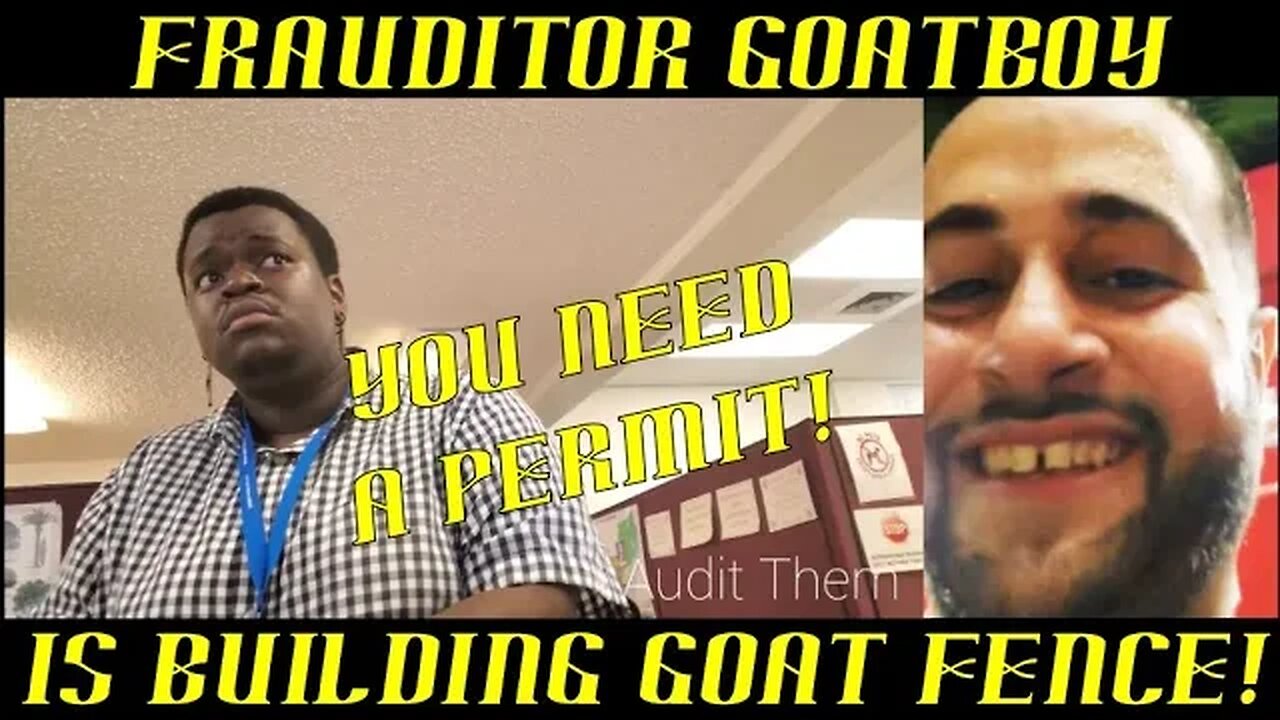Frauditor GoatBoy Wants to buy Property & Build Goat Fence without Permit!