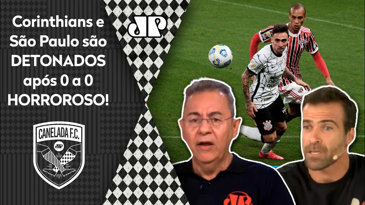 "Foi VERGONHOSO o que Corinthians e São Paulo fizeram! MEDÍOCRE!" Clássico é DETONADO!