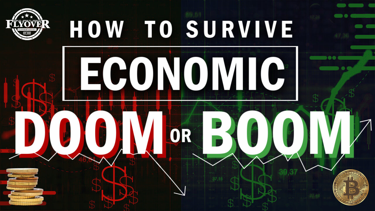 How To Survive Economic Doom or Boom | Flyover Conservatives