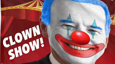 Joe Biden's CLOWN SHOW