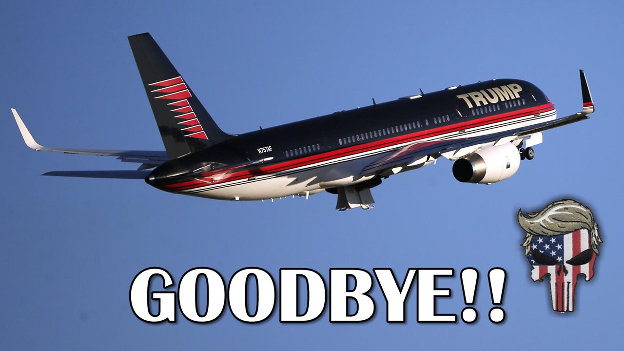 GOODBYE OLD TRUMPFORCE 1 - HELLO......