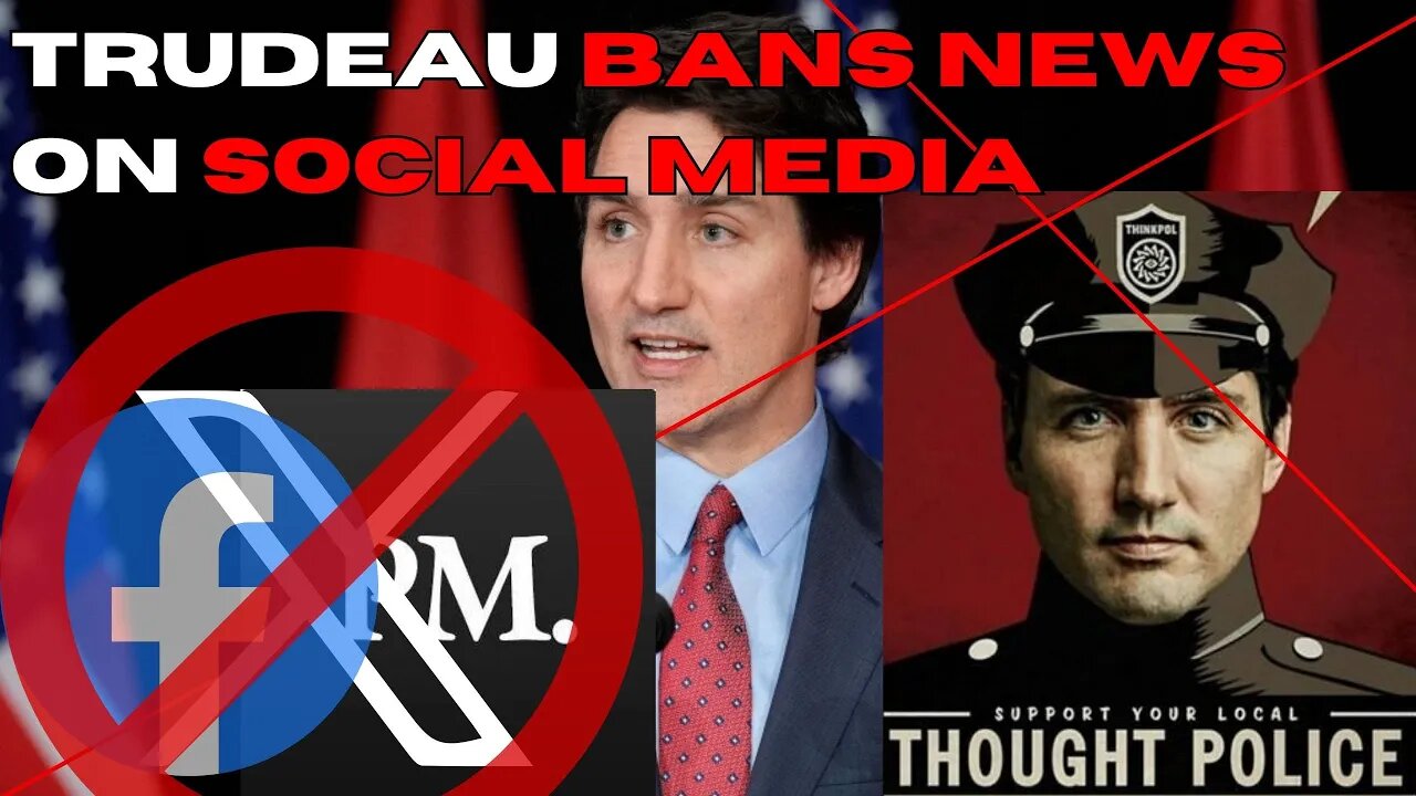 TRUDEAU BANS NEWS ON SOCIAL MEDIA