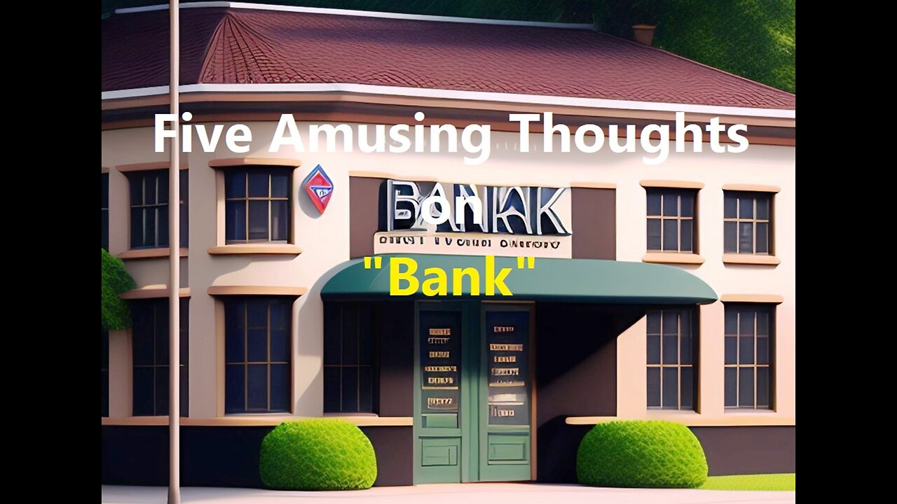 Five Amusing Thoughts on "Bank"