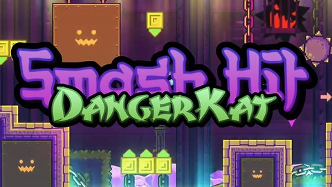 "Smash Hit" by DangerKat | Geometry Dash 2.2