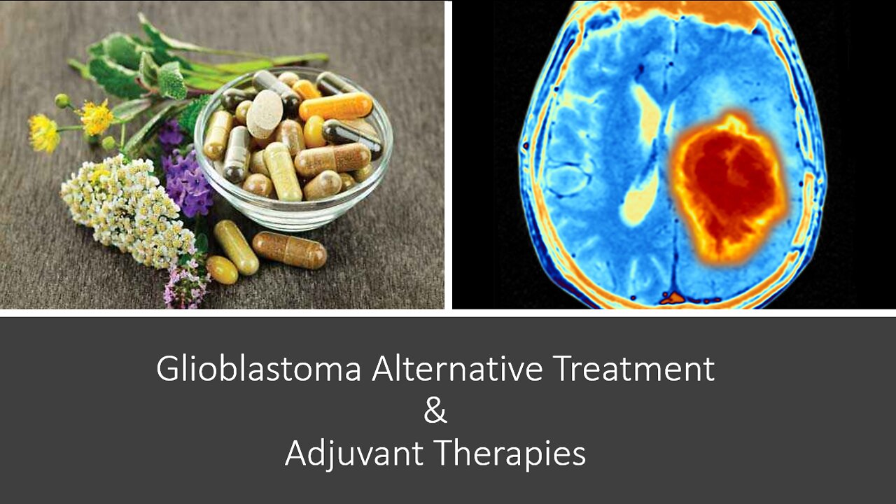 Glioblastoma Alternative Treatment Options & Adjuvant Therapies