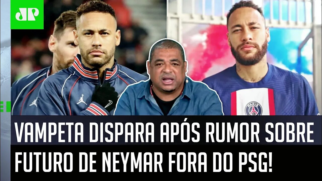 "AÍ NÃO! ISSO É LOUCURA, PÔ!" Vampeta DISPARA após RUMOR sobre FUTURO de Neymar fora do PSG!