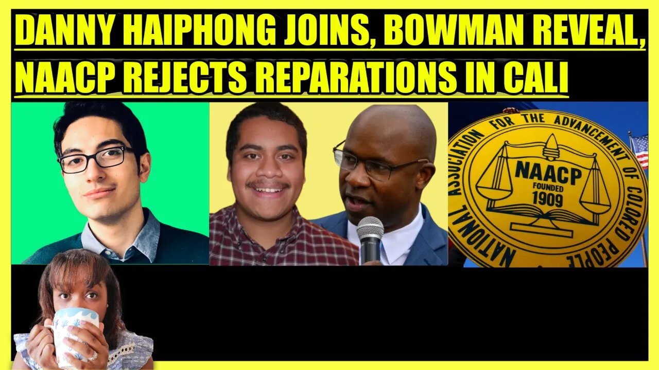 DANNY HAIPHONG JOINS, JAMAAL BOWMAN CONFRONTED AGAIN, NAACP REJECTS REPARATIONS