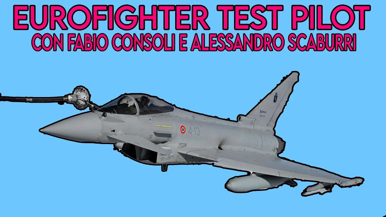 Eurofighter Test Pilot - con Fabio Consoli e Alessandro Scaburri