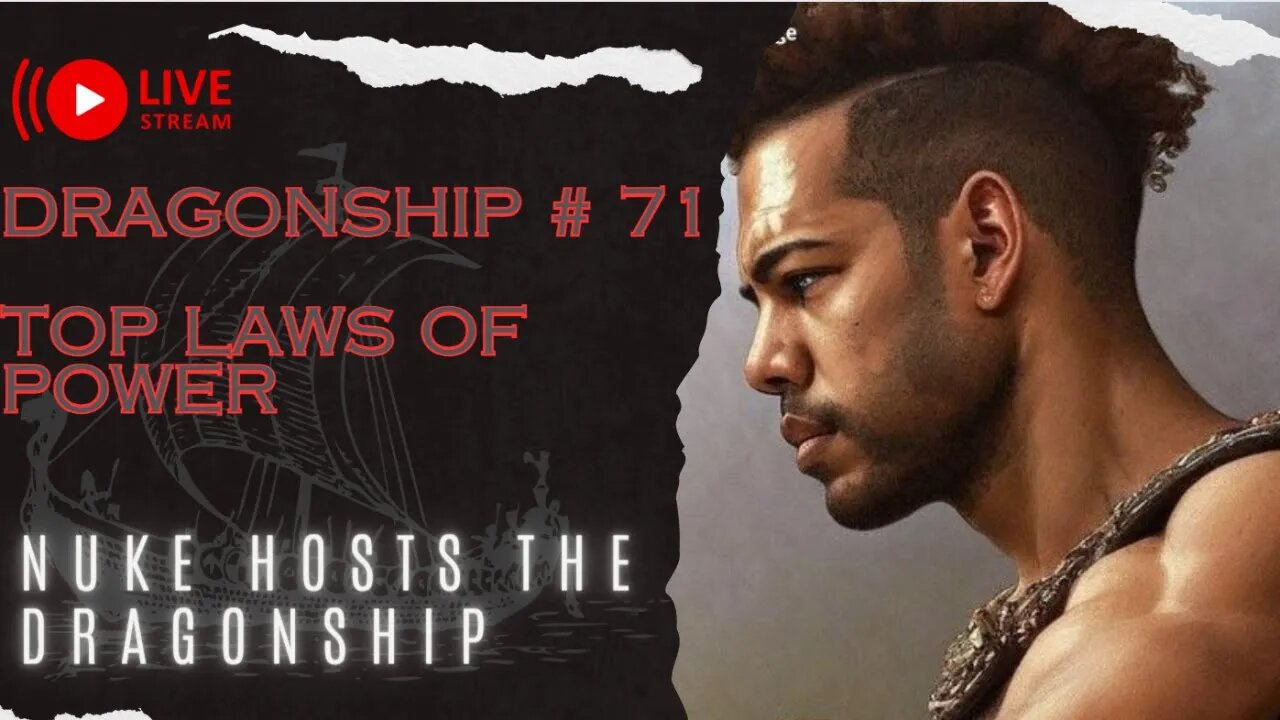 Nuke on the Top Ten Laws Of Power #71 The DragonShip