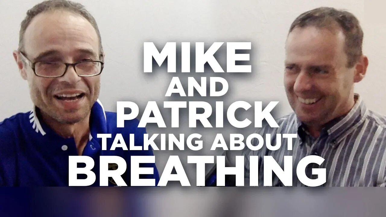 Mike and Patrick talking about breathing