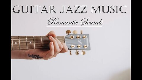 Beautiful GUITAR JAZZ MUSIC - Listen to your favorite Sounds