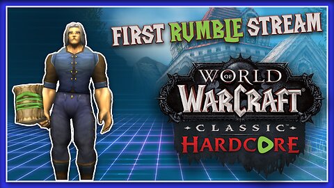 World of Warcraft Hardcore Classic | First Rumble Stream | Making Gaming Great Again