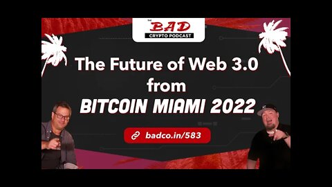 The Future of Web 3.0 from Bitcoin Miami 2022