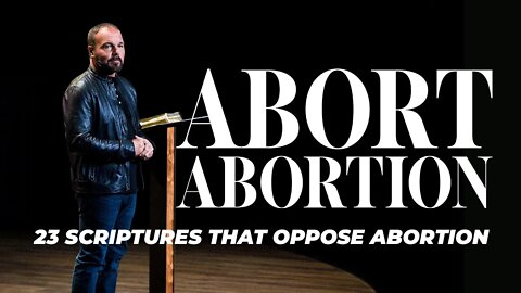 Abort Abortion: 23 Scriptures that Oppose Abortion