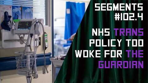 Discordia Reacts to NHS' New Transgender Policy, It's Too Woke for The Guardian - Ep: 102.4