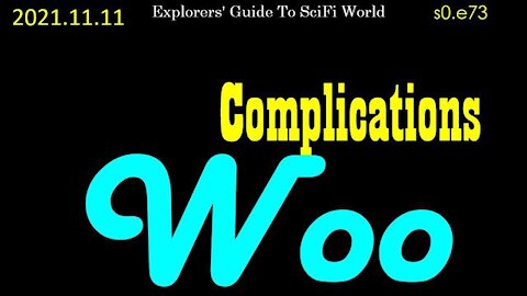 Complications Woo - Explorers Guide to SciFi World