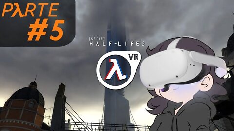 HALF-LIFE 2 VR MOD | PARTE 5 - ATRAVESSANDO A PONTE