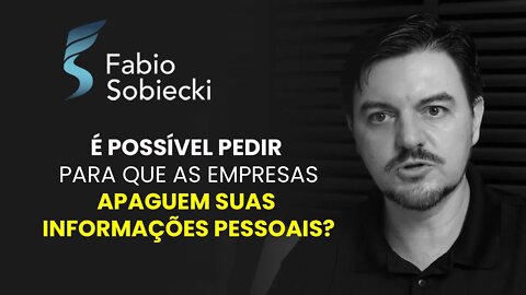 É POSSIVEL PEDIR PARA QUE AS EMPRESAS APAGUEM SUAS INFORMAÇÕES PESSOAIS? | CORTES