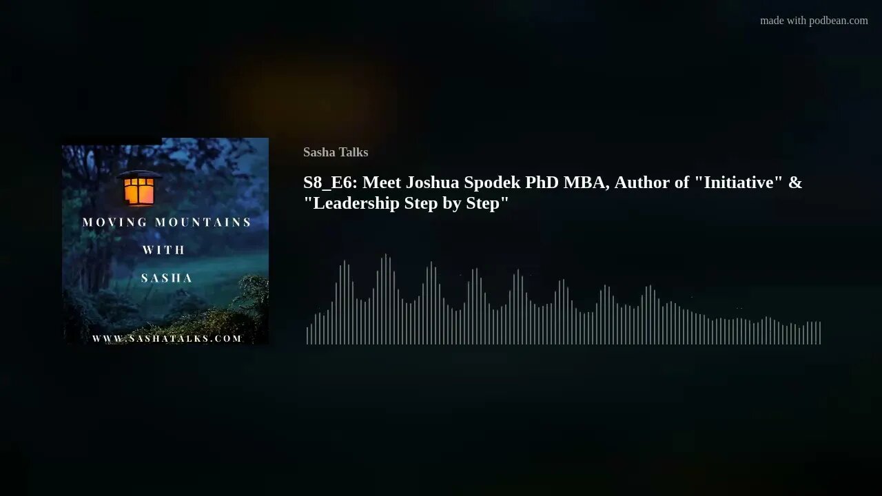 Moving Mountains with Sasha - Joshua Spodek PhD MBA (Author of Initiative & Leadership Step by Step)