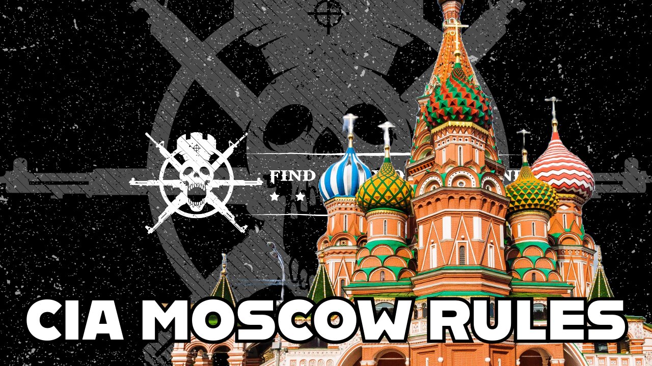 The CIA’s Moscow Rules: How to Operate in Hostile Environments