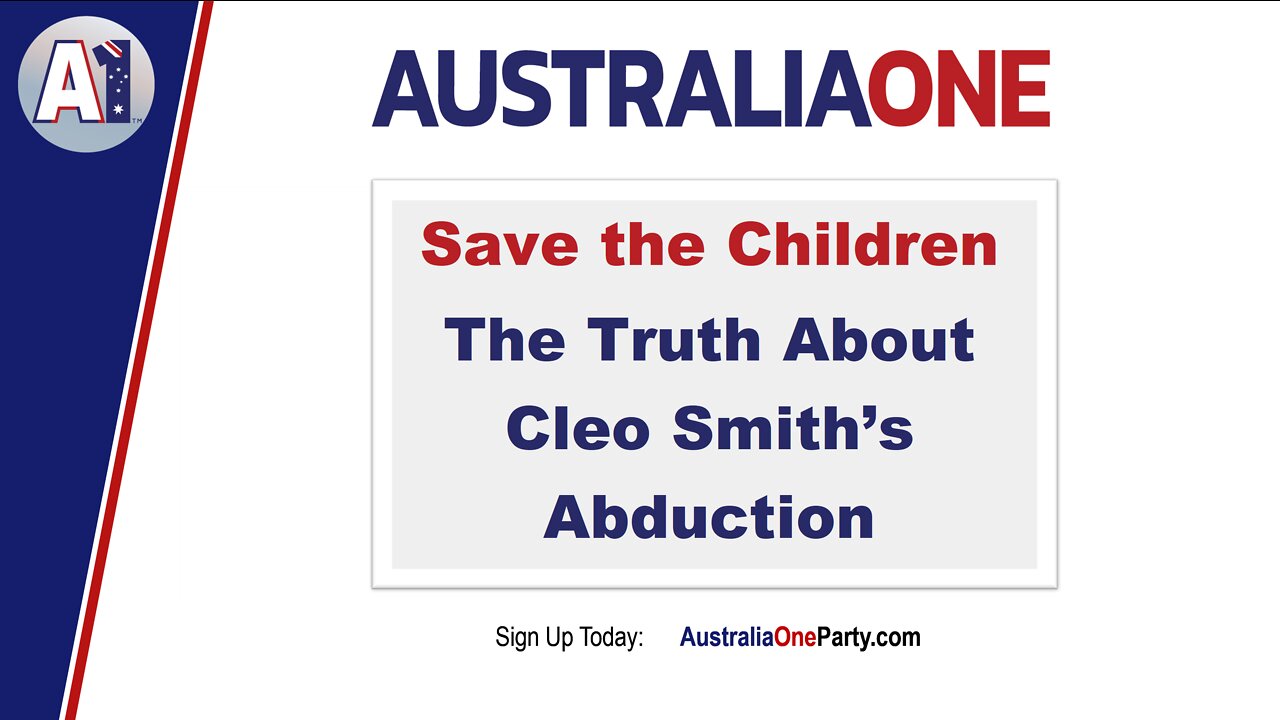 AustraliaOne Party - Save the Children - The Truth About Cleo Smith's Abduction