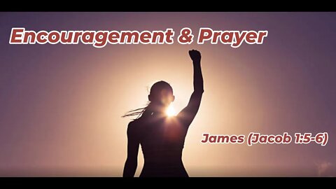 Encouragement and Prayer Ministries - James (Jacob) 1:5-6