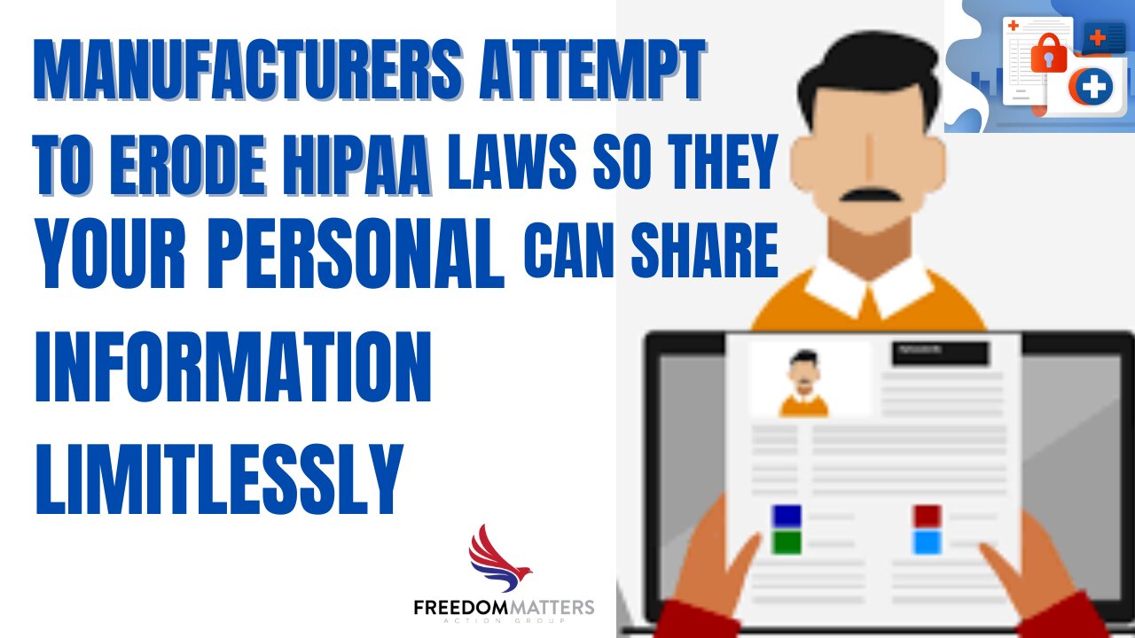 Manufactures Attempt to Erode HIPAA Laws so they can Share Your Personal Information Limitlessly