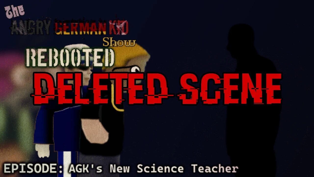 The Angry German Kid Show Rebooted Episode 1: AGK's New Science Teacher (Deleted Scene)