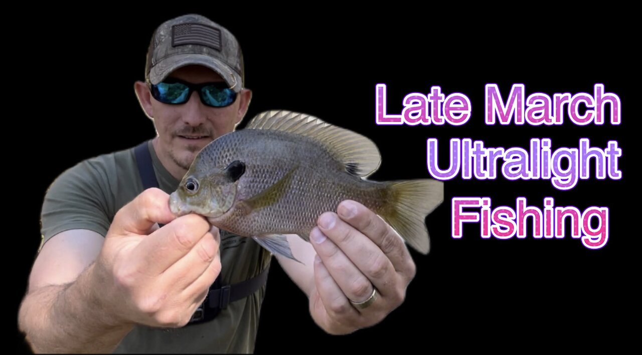 Late March Ultralight Fishing