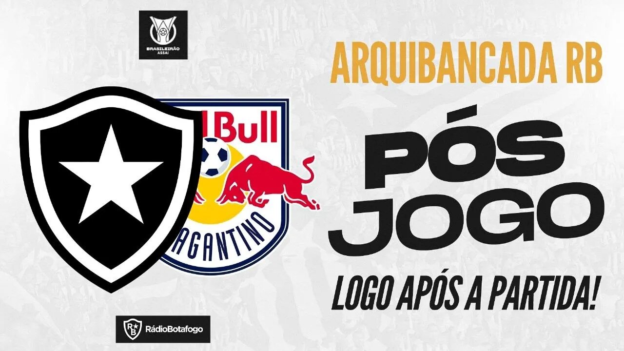 🔥 PÓS JOGO - BOTAFOGO x RB BRAGANTINO 🔥