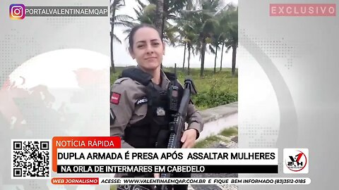 DUPLA ARMADA É PRESA APÓS ASSALTAR MULHERES, NA ORLA DE INTERMARES EM CABEDELO