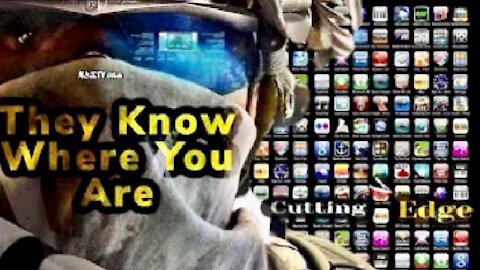 CuttingEdge: They Know Where You Are & What You Are Doing Right Now (12/24/2020)