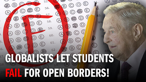 Globalists Will Let Students FAIL For Open Borders!