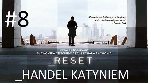 #Reset. „Handel Katyniem” (odcinek 8) 