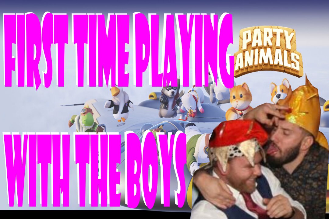 First Time playing Party Animals with the Boys - Viewer Discretion (Swearing)