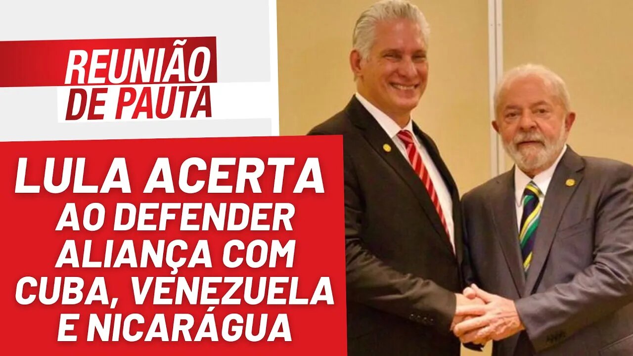 Lula acerta ao defender aliança com Venezuela e Cuba - Reunião de Pauta nº 1.125 - 25/01/23