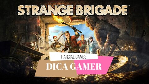 DICA GAMER - Strange Brigade