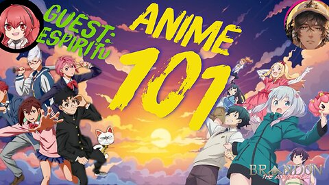 Anime 101 | S3 EP 29 | Special Guest Espiritu!