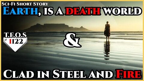 Earth, is a death world & Clad in Steel and Fire | Humans are Space Orcs| HFY | TFOS1122