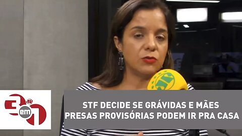 STF decide se grávidas e mães presas provisórias podem ir pra casa