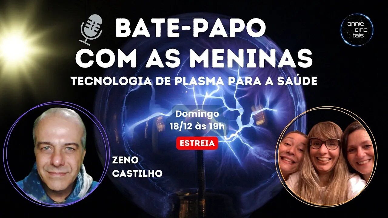 Annie Dine Tais entrevistam l Zeno Castilho: Tecnologia de Plasma para a saúde