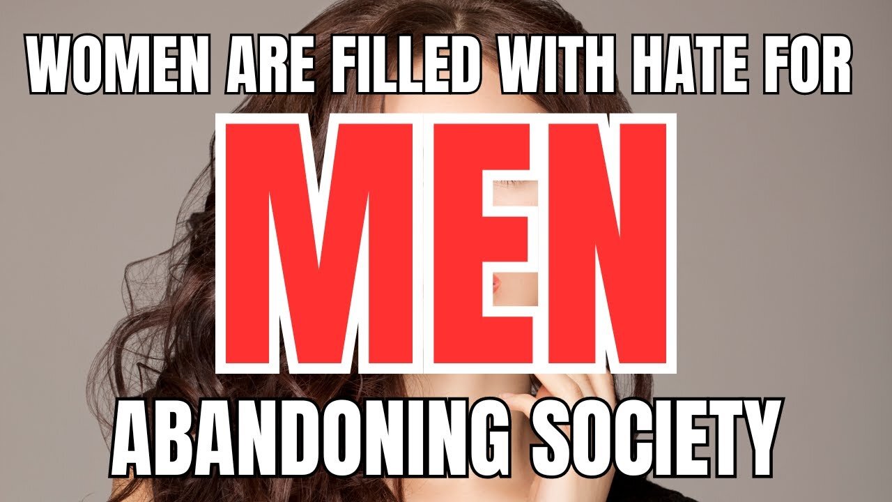 Women are Directing Their Hate and Fury at Men Abandoning Them and Society