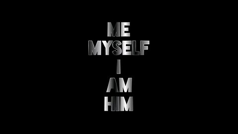 Me Myself and I Am Him